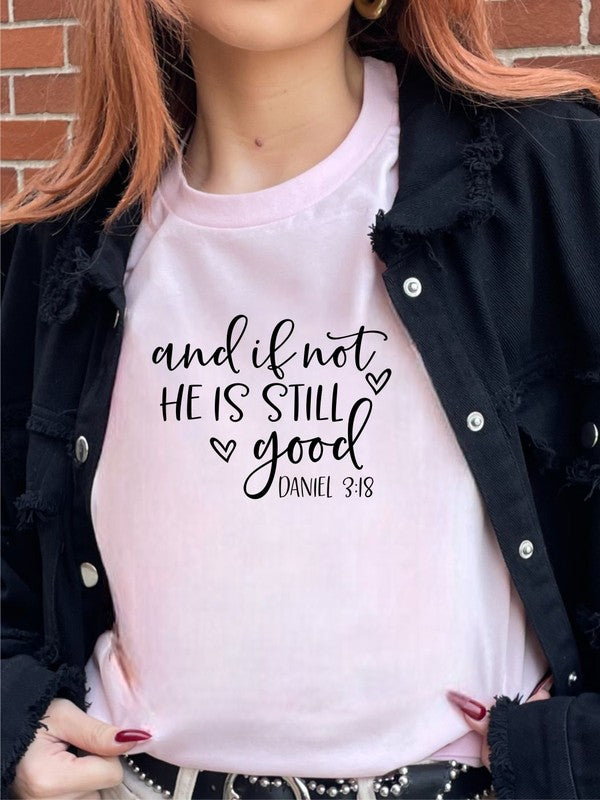 and if not He Is Still good Graphic Tee