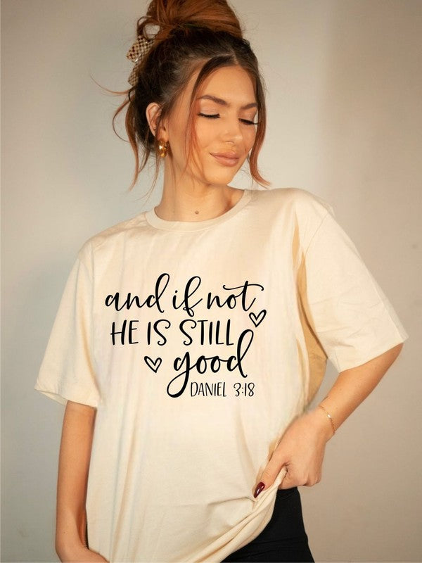 and if not He Is Still good Graphic Tee