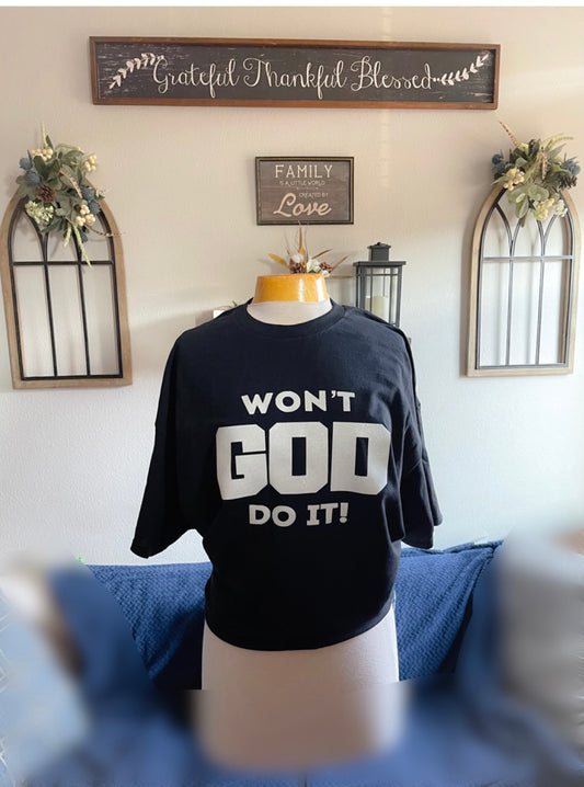 Won’t God Do IT ! T-Shirt